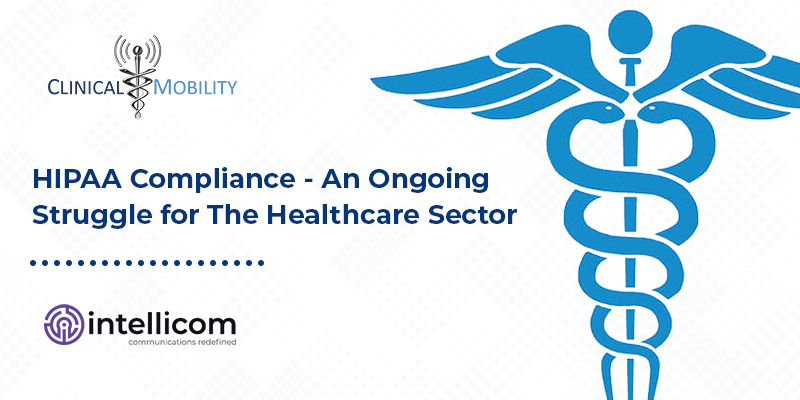 HIPAA Compliance - An Ongoing Struggle for The Healthcare Sector